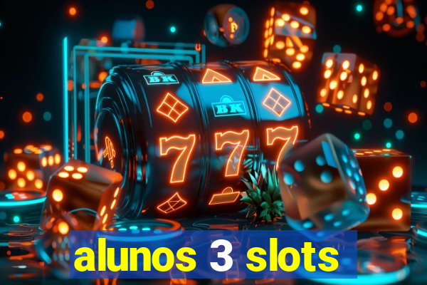 alunos 3 slots